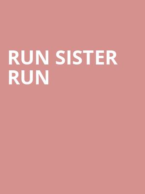 Run Sister Run at Soho Theatre